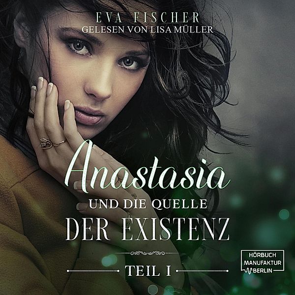 Die Anastasia-Fantasysaga - 1 - Anastasia und die Quelle der Existenz, Eva Fischer