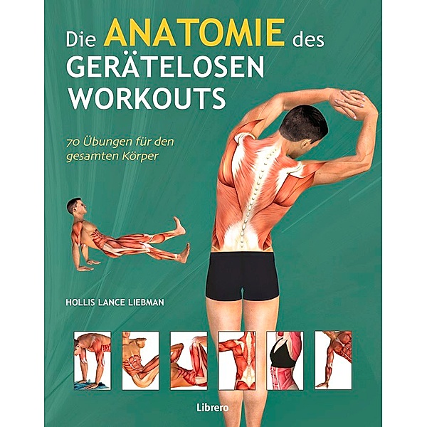 Die Anatomie des gerätelosen Workouts, Holles Lance Liebmann