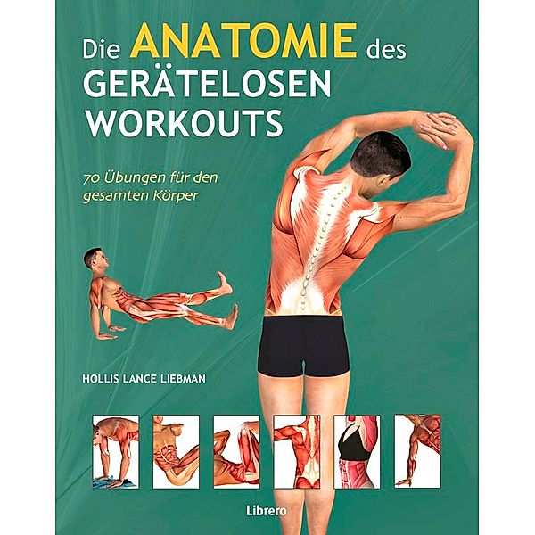 Die Anatomie des gerätelosen Workouts, Holles Lance Liebmann