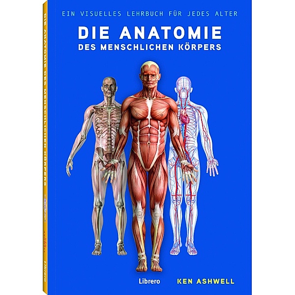 Die Anatomie des Menschlichen Körpers, Ken Ashwell
