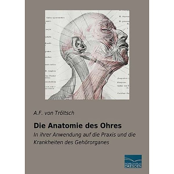 Die Anatomie des Ohres, Anton Friedrich von Tröltsch