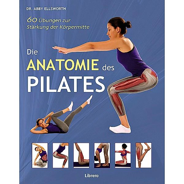 Die Anatomie des Pilates, Abigail Ellsworth