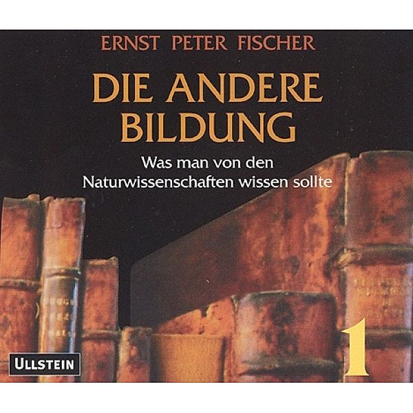 Die andere Bildung, Teile 1 + 2, 8 Audio-CDs, Ernst Peter Fischer