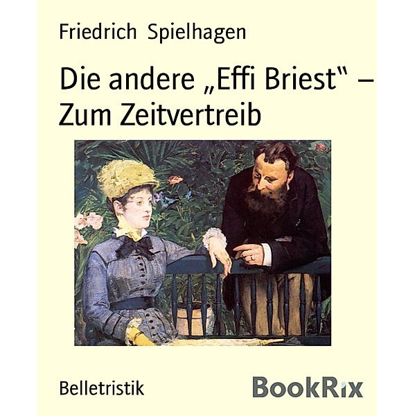 Die andere Effi Briest - Zum Zeitvertreib, Friedrich Spielhagen