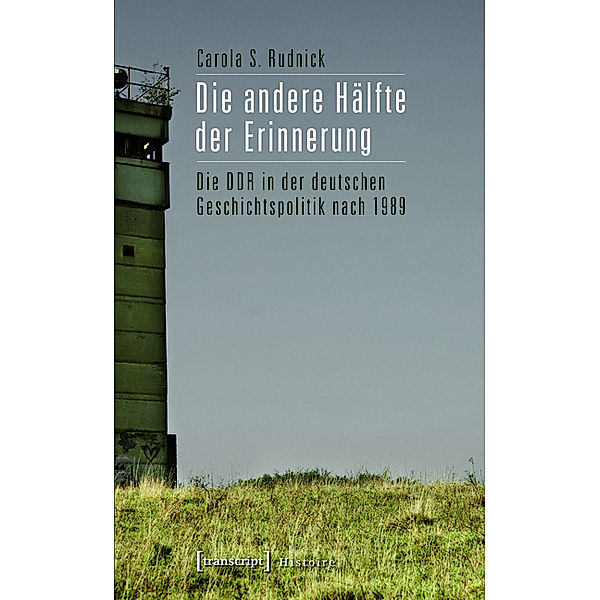 Die andere Hälfte der Erinnerung / Histoire Bd.25, Carola S. Rudnick