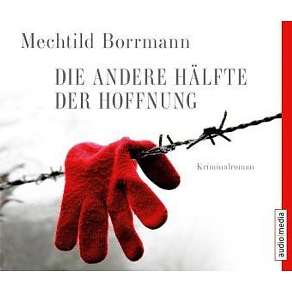Die andere Hälfte der Hoffnung, 5 Audio-CDs, Mechtild Borrmann