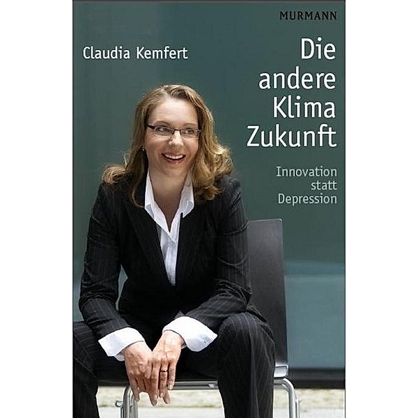 Die andere Klima-Zukunft, Claudia Kemfert