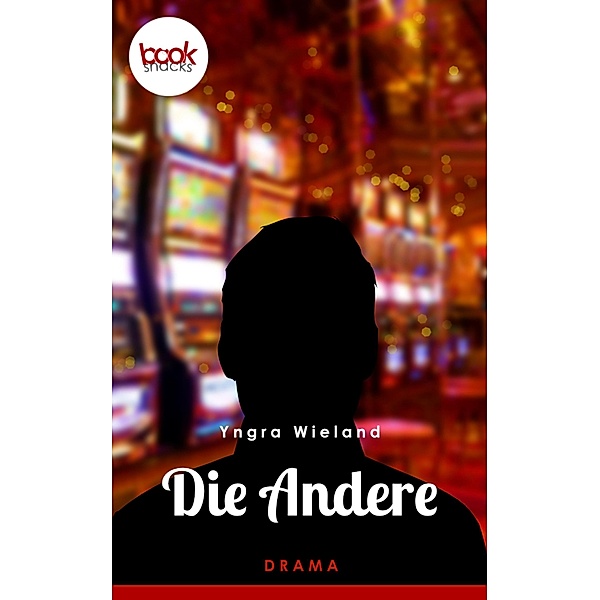 Die Andere (Kurzgeschichte, Drama) / Die booksnacks Kurzgeschichten Reihe Bd.166, Yngra Wieland