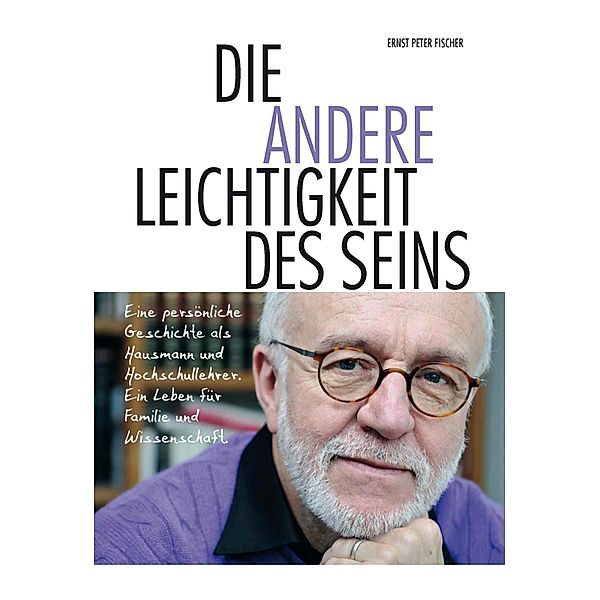 Die andere Leichtigkeit des Seins, Ernst Peter Fischer