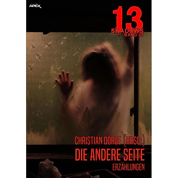 DIE ANDERE SEITE / 13 Shadows Bd.39, Christian Dörge, Robert Bloch, H. P. Lovecraft, Kay Stiller