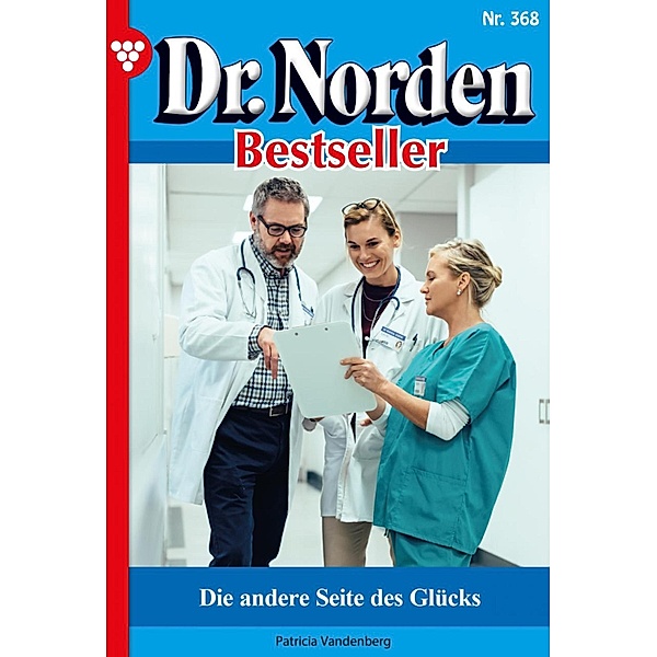 Die andere Seite des Glücks / Dr. Norden Bestseller Bd.368, Patricia Vandenberg