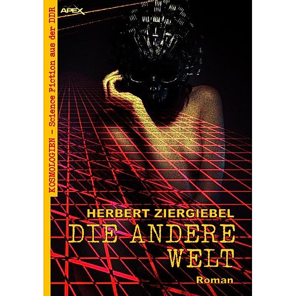 DIE ANDERE WELT / Kosmologien - Science Fiction aus der DDR Bd.2, Herbert Ziergiebel