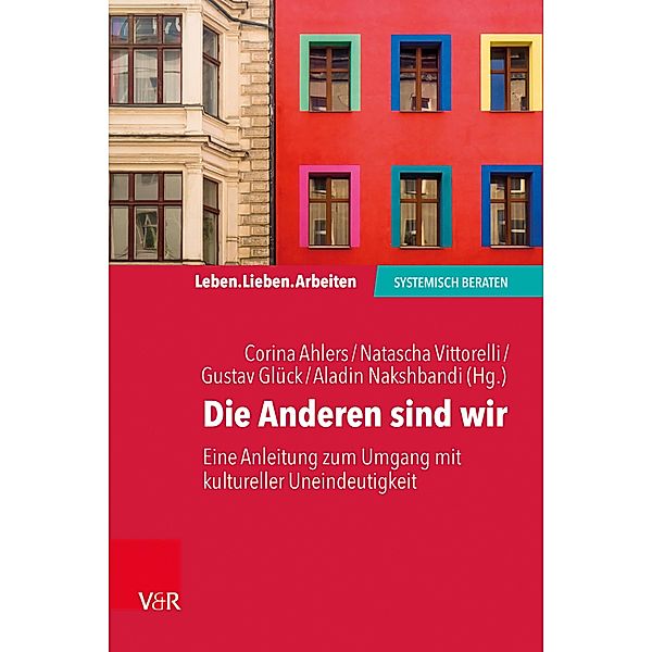 Die Anderen sind wir / Leben. Lieben. Arbeiten: systemisch beraten