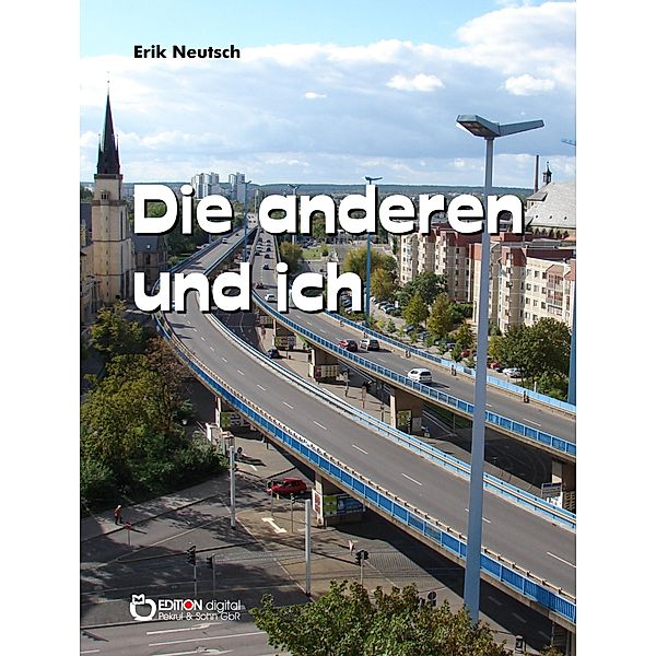 Die anderen und ich, Erik Neutsch