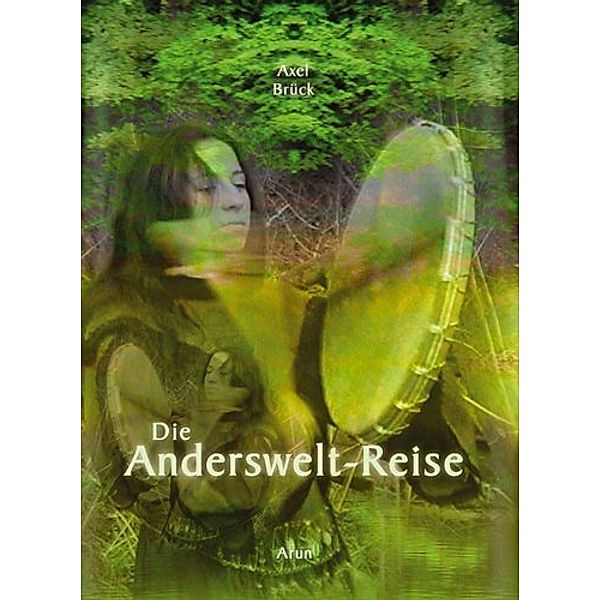 Die Anderswelt-Reise, m. Audio-CD, Axel Brück