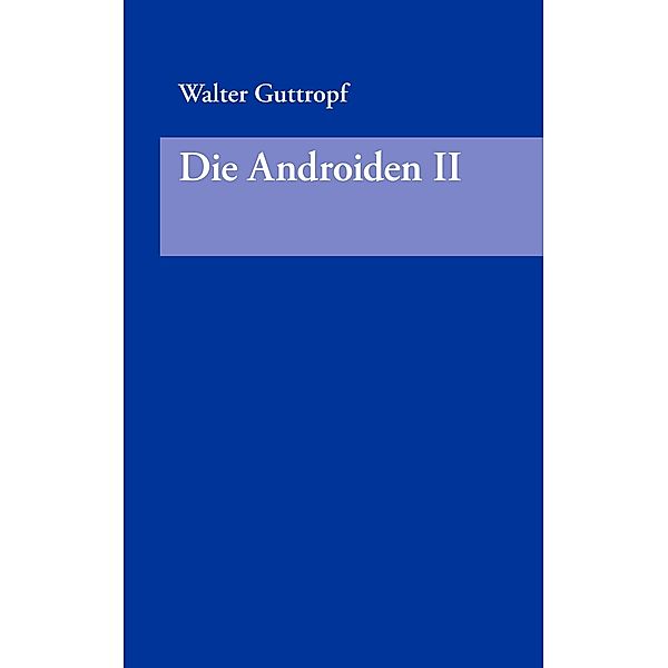 Die Androiden II, Walter Guttropf