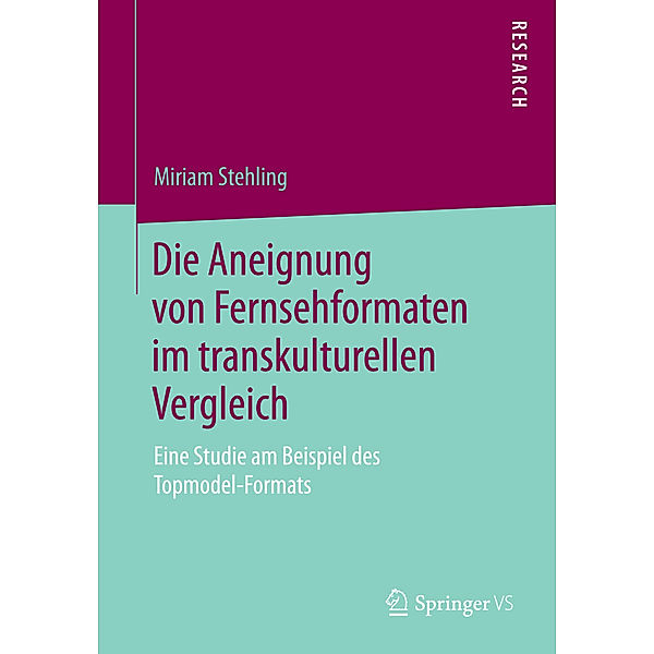 Die Aneignung von Fernsehformaten im transkulturellen Vergleich, Miriam Stehling