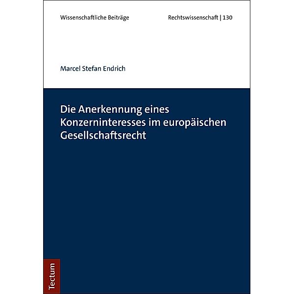 Die Anerkennung eines Konzerninteresses im europäischen Gesellschaftsrecht, Marcel Stefan Endrich