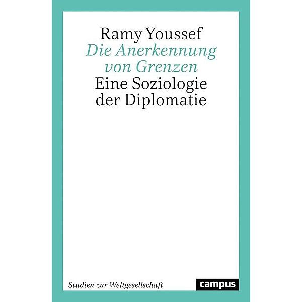 Die Anerkennung von Grenzen / Studien zur Weltgesellschaft/World Society Studies Bd.8, Ramy Youssef