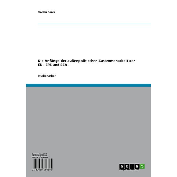 Die Anfänge der außenpolitischen Zusammenarbeit der EU - EPZ und EEA -, Florian Borck