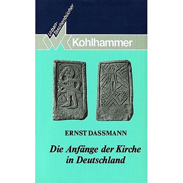 Die Anfänge der Kirche in Deutschland, Ernst Dassmann