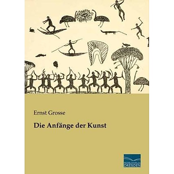Die Anfänge der Kunst, Ernst Grosse