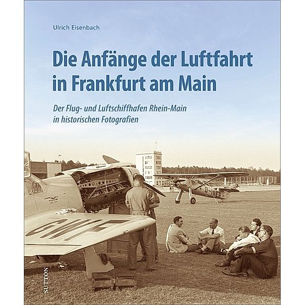 Die Anfänge der Luftfahrt in Frankfurt am Main, Ulrich Eisenbach