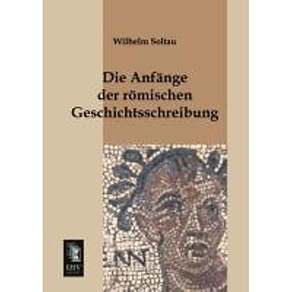 Die Anfänge der römischen Geschichtsschreibung, Wilhelm Soltau