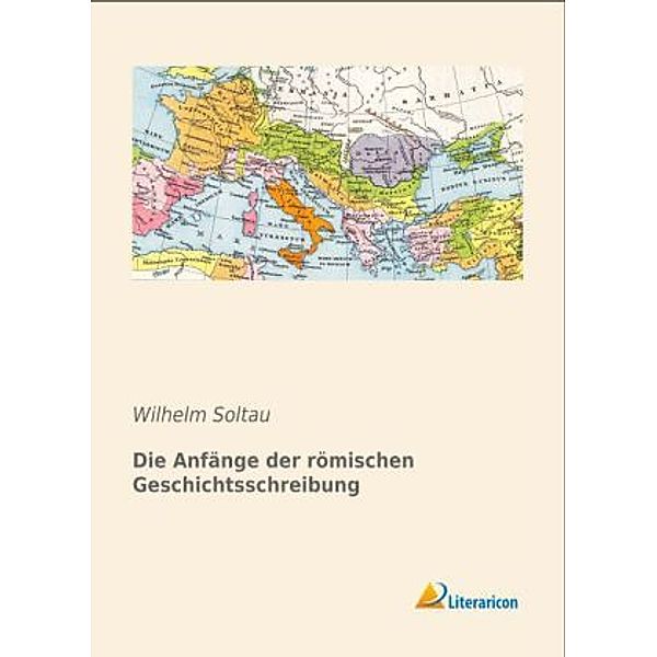 Die Anfänge der römischen Geschichtsschreibung, Wilhelm Soltau