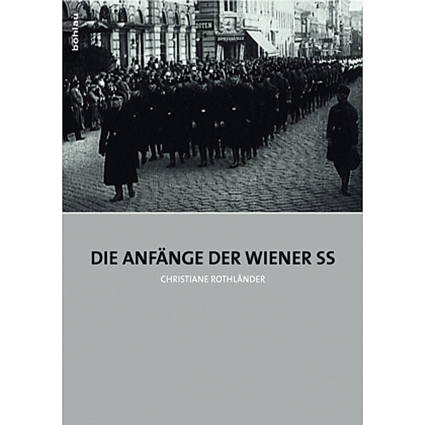 Die Anfänge der Wiener SS, Christiane Rothländer