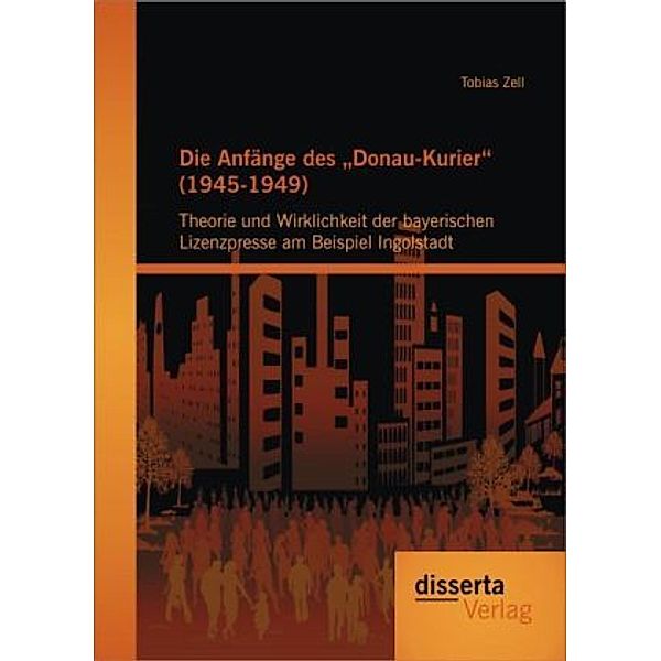 Die Anfänge des Donau-Kurier (1945-1949), Tobias Zell