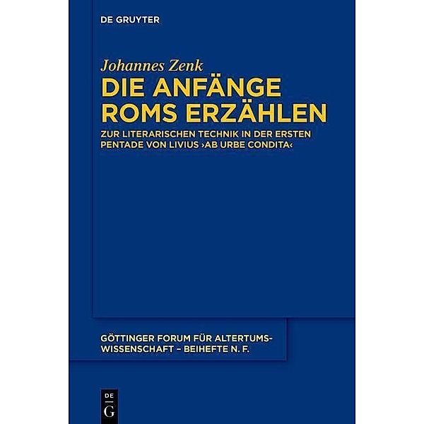 Die Anfänge Roms erzählen / Göttinger Forum für Altertumswissenschaft. Beihefte N.F. Bd.12, Johannes Zenk