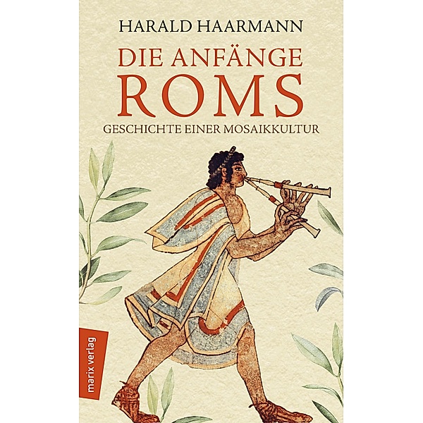 Die Anfänge Roms / marixsachbuch, Harald Haarmann