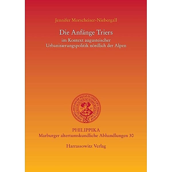 Die Anfänge Triers / Philippika Bd.30, Jennifer Morscheiser-Niebergall