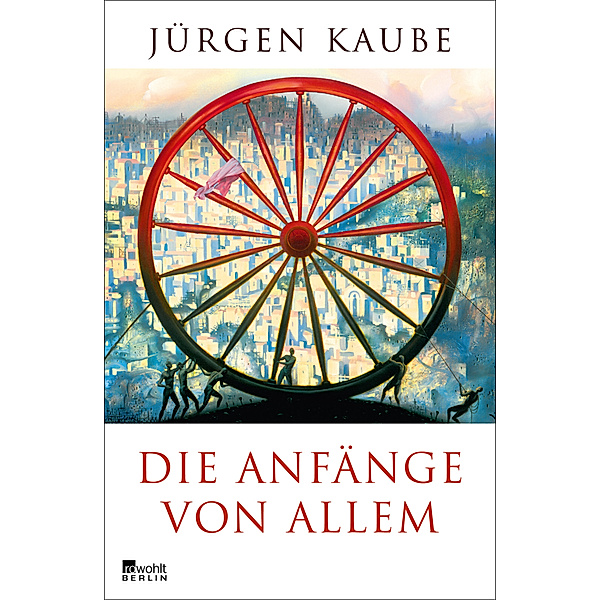 Die Anfänge von allem, Jürgen Kaube