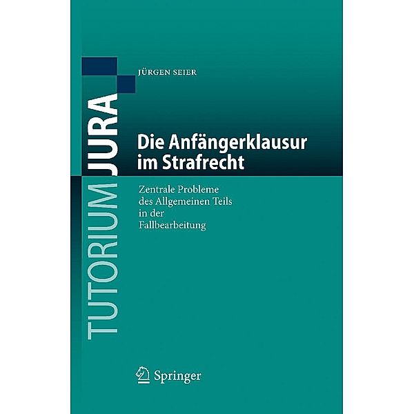 Die Anfängerklausur im Strafrecht / Tutorium Jura, Jürgen Seier