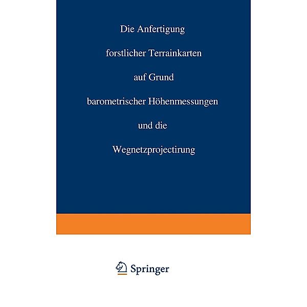 Die Anfertigung forstlicher Terrainkarten auf Grund barometrischer Höhenmessungen und die Wegnetzprojectirung, Carl Crug