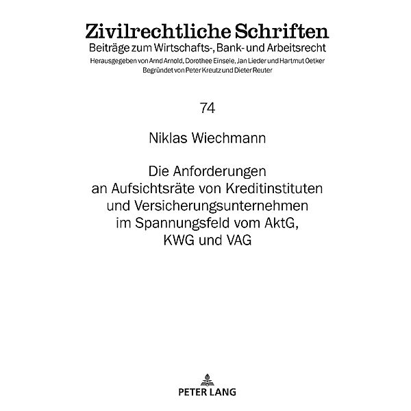 Die Anforderungen an Aufsichtsraete von Kreditinstituten und Versicherungsunternehmen im Spannungsfeld vom AktG, KWG und VAG, Wiechmann Niklas Wiechmann