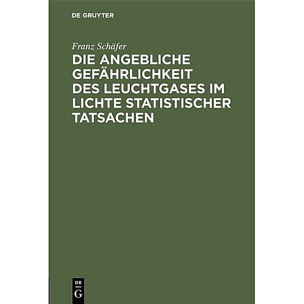 Die angebliche Gefährlichkeit des Leuchtgases im Lichte statistischer Tatsachen, Franz Schäfer
