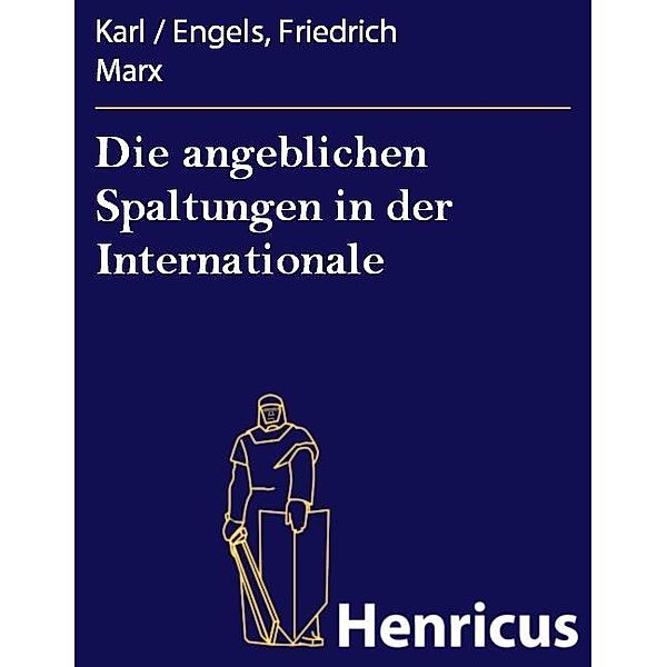 Die angeblichen Spaltungen in der Internationale, Karl / Engels, Friedrich Marx