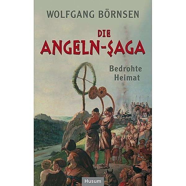 Die Angeln-Saga - Bedrohte Heimat, Wolfgang Börnsen