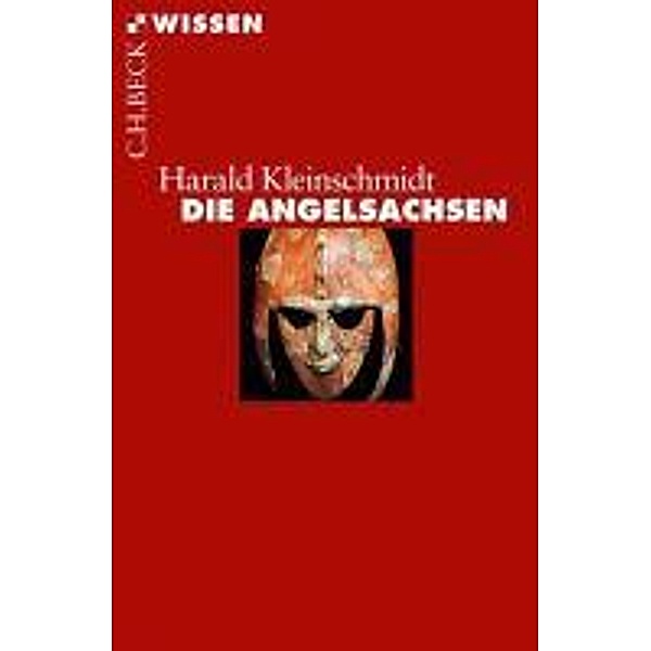 Die Angelsachsen / Beck'sche Reihe Bd.2728, Harald Kleinschmidt
