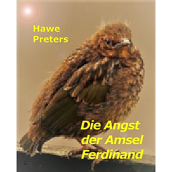 Die Angst der Amsel Ferdinand, Hawe Preters