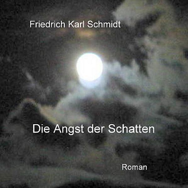 Die Angst der Schatten, Friedrich Karl Schmidt