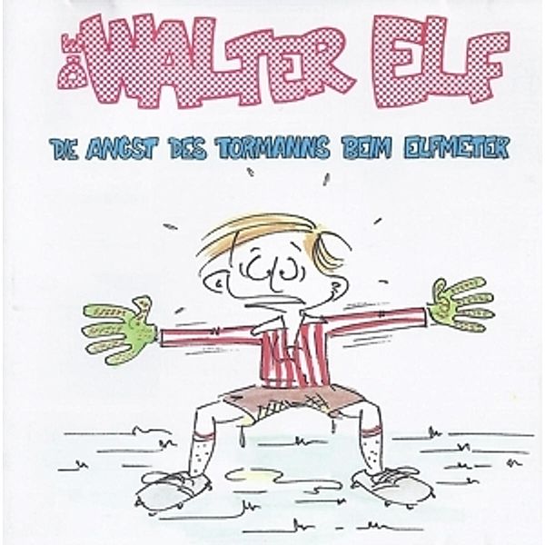 Die Angst Des Tormanns (Remastered), Walter Elf