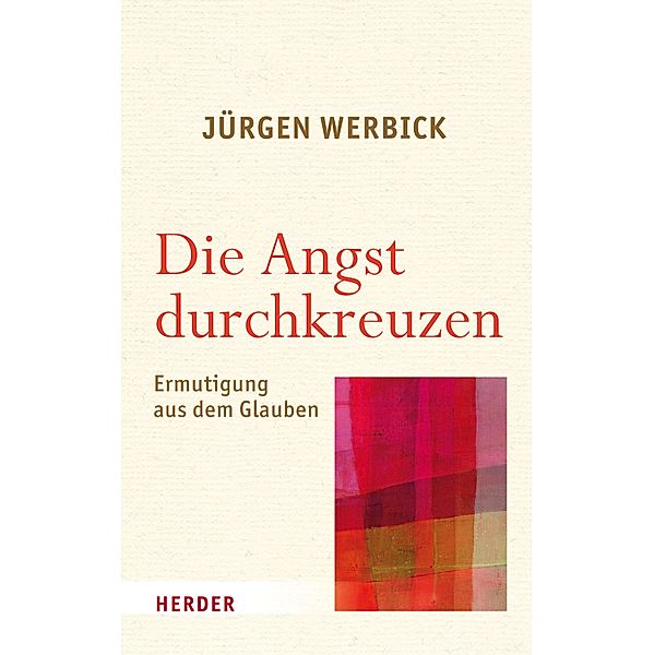 Die Angst durchkreuzen, Jürgen Werbick