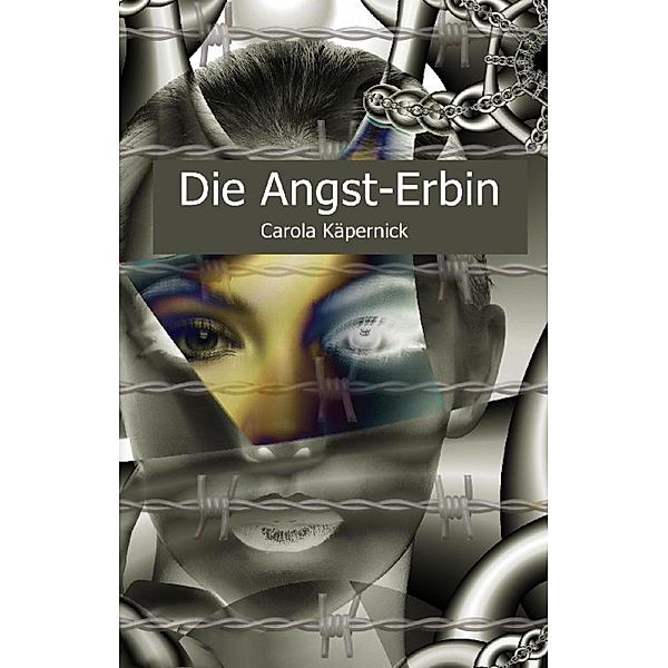 Die Angst-Erbin, Carola Käpernick