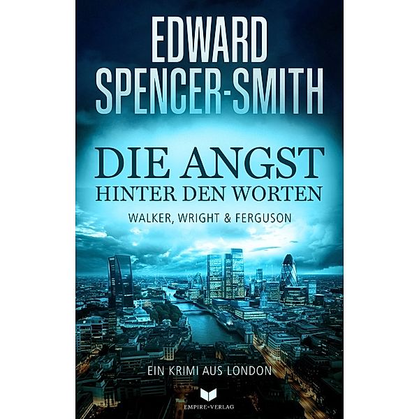 Die Angst hinter den Worten: Ein Krimi aus London, Edward Spencer-Smith