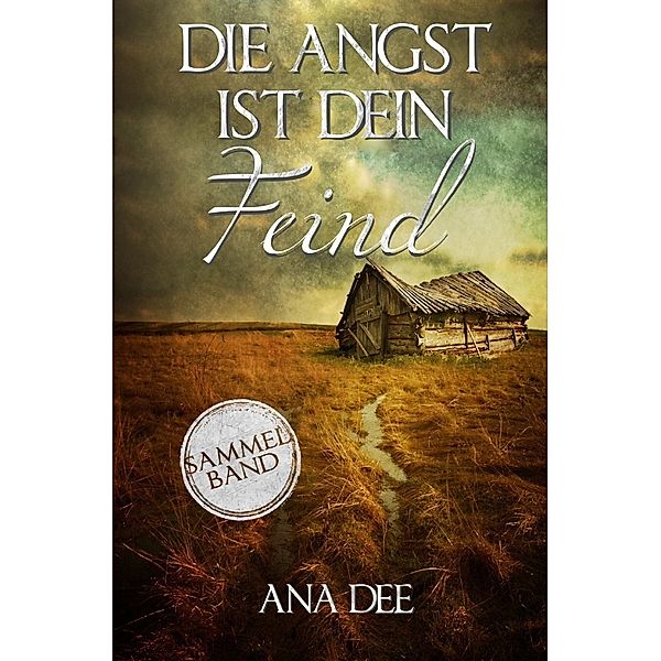 Die Angst ist dein Feind, Ana Dee