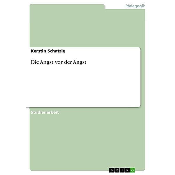 Die Angst vor der Angst, Kerstin Schatzig